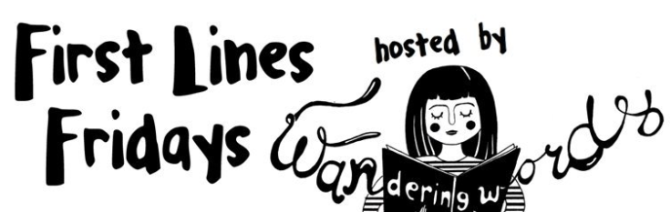First Lines Fridays hosted by Wandering Words