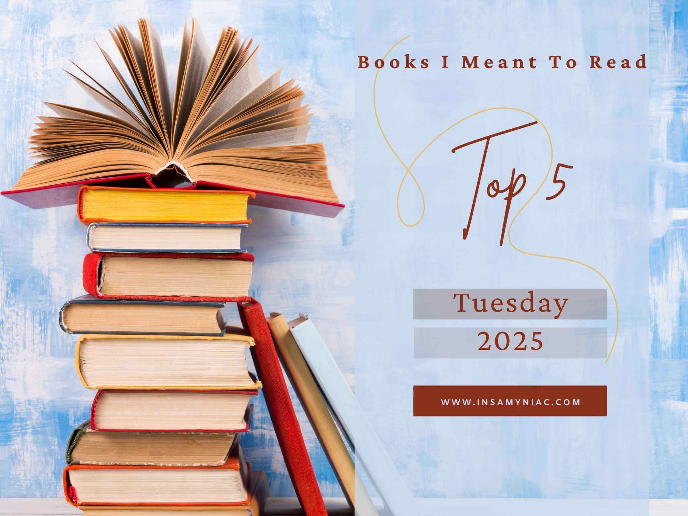 Top 5 Tuesday Books I Meant To Read in 2025